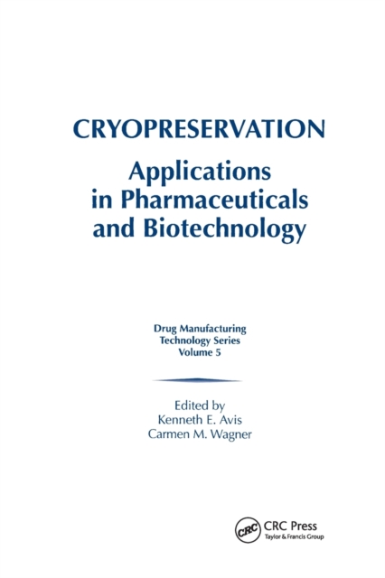 Cryopreservation : Applications in Pharmaceuticals and Biotechnology, Paperback / softback Book