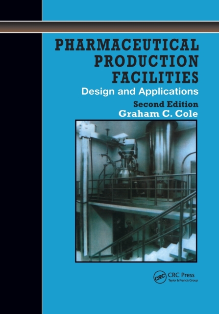 Pharmaceutical Production Facilities: Design and Applications : Design and Applications, Paperback / softback Book