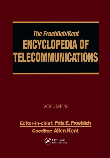 The Froehlich/Kent Encyclopedia of Telecommunications : Volume 15 - Radio Astronomy to Submarine Cable Systems, Paperback / softback Book