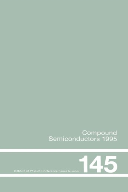 Compound Semiconductors 1995, Proceedings of the Twenty-Second INT  Symposium on Compound Semiconductors held in Cheju Island, Korea, 28 August-2 September, 1995, Paperback / softback Book