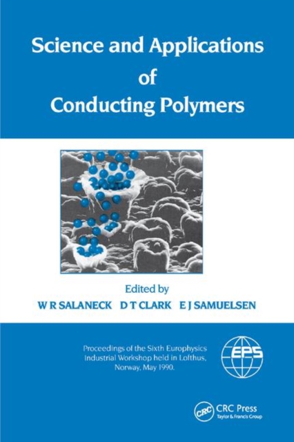 Science and Applications of Conducting Polymers, Papers from the Sixth European Industrial Workshop, Paperback / softback Book