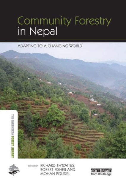 Community Forestry in Nepal : Adapting to a Changing World, Paperback / softback Book
