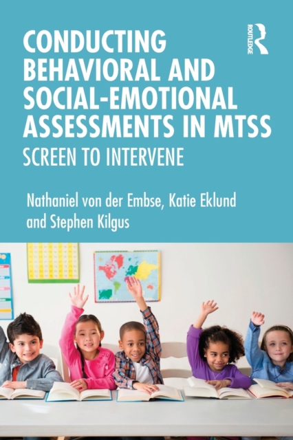 Conducting Behavioral and Social-Emotional Assessments in MTSS : Screen to Intervene, Paperback / softback Book