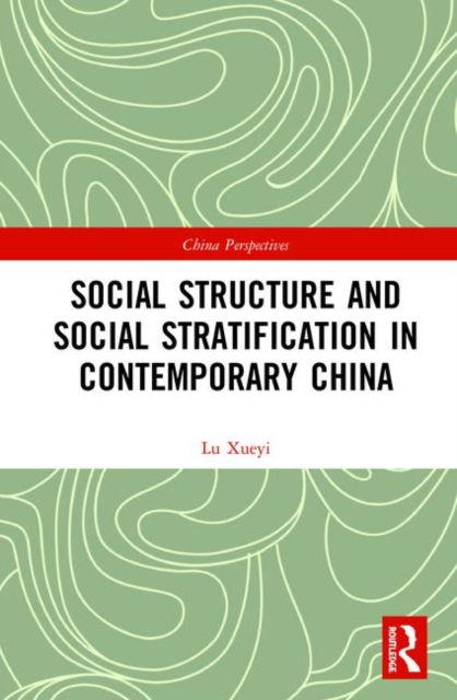 Social Structure and Social Stratification in Contemporary China, Hardback Book