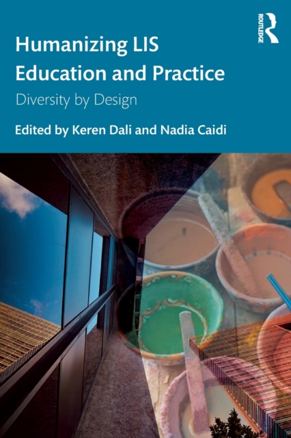 Humanizing LIS Education and Practice : Diversity by Design, Paperback / softback Book