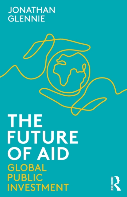 The Future of Aid : Global Public Investment, Paperback / softback Book