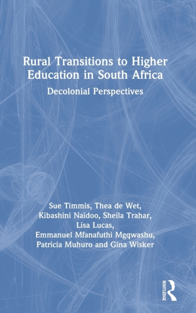 Rural Transitions to Higher Education in South Africa : Decolonial Perspectives, Hardback Book