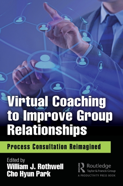 Virtual Coaching to Improve Group Relationships : Process Consultation Reimagined, Hardback Book