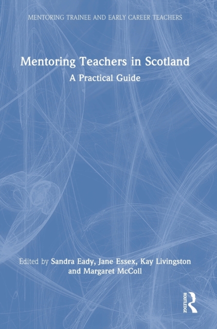 Mentoring Teachers in Scotland : A Practical Guide, Hardback Book