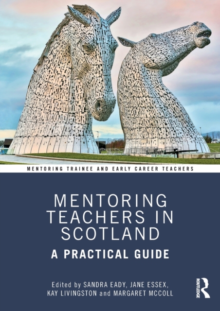 Mentoring Teachers in Scotland : A Practical Guide, Paperback / softback Book