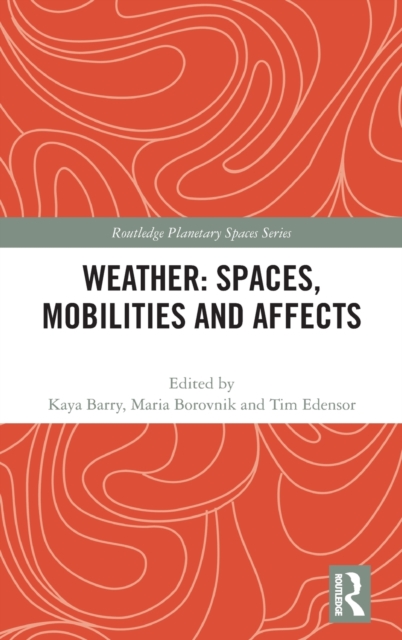 Weather: Spaces, Mobilities and Affects, Hardback Book