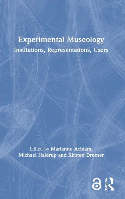 Experimental Museology : Institutions, Representations, Users, Hardback Book