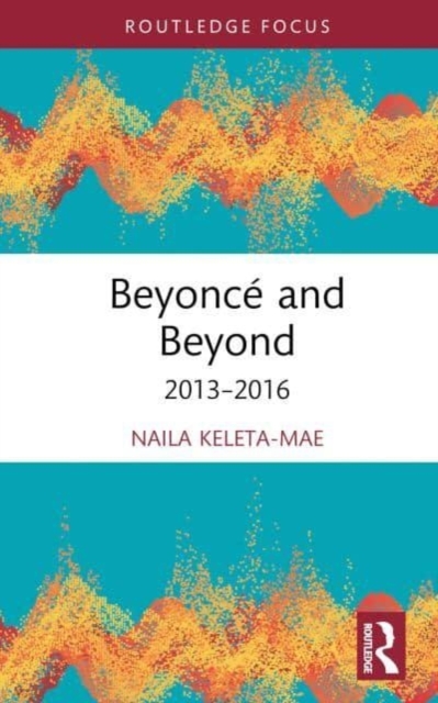 Beyonce and Beyond : 2013–2016, Hardback Book