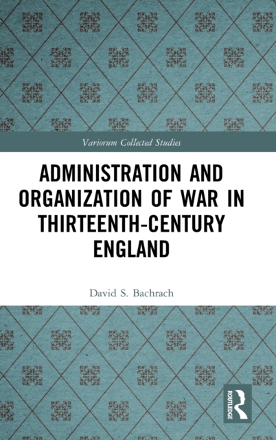 Administration and Organization of War in Thirteenth-Century England, Hardback Book