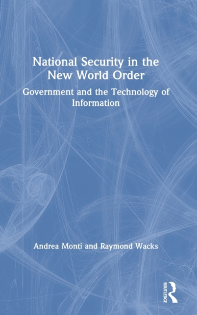 National Security in the New World Order : Government and the Technology of Information, Hardback Book