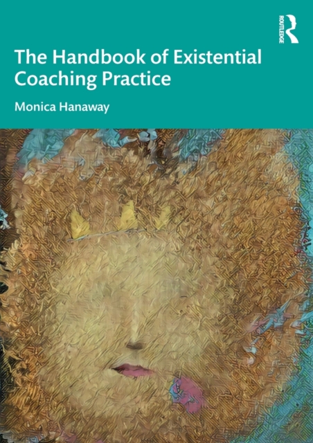 The Handbook of Existential Coaching Practice, Paperback / softback Book