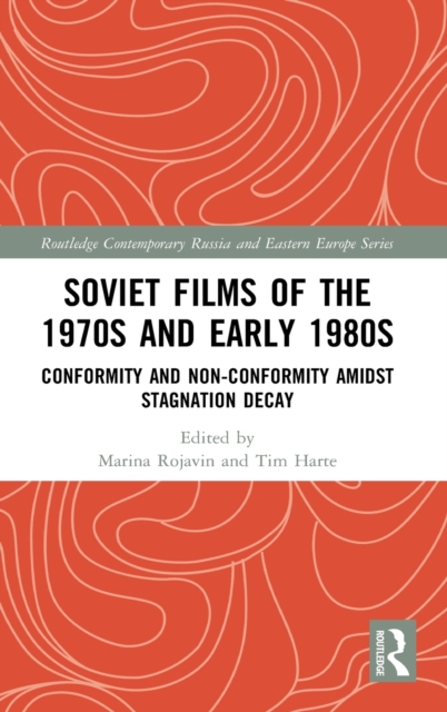 Soviet Films of the 1970s and Early 1980s : Conformity and Non-Conformity Amidst Stagnation Decay, Hardback Book