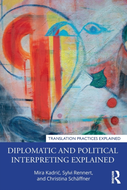 Diplomatic and Political Interpreting Explained, Paperback / softback Book