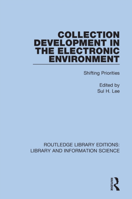 Collection Development in the Electronic Environment : Shifting Priorities, Paperback / softback Book