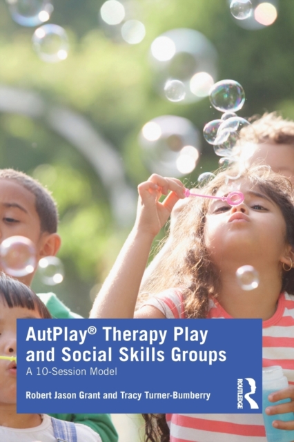AutPlay® Therapy Play and Social Skills Groups : A 10-Session Model, Paperback / softback Book