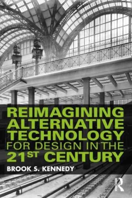 Reimagining Alternative Technology for Design in the 21st Century, Hardback Book