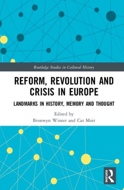 Reform, Revolution and Crisis in Europe : Landmarks in History, Memory and Thought, Hardback Book