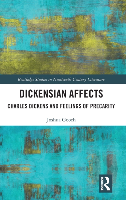 Dickensian Affects : Charles Dickens and Feelings of Precarity, Hardback Book