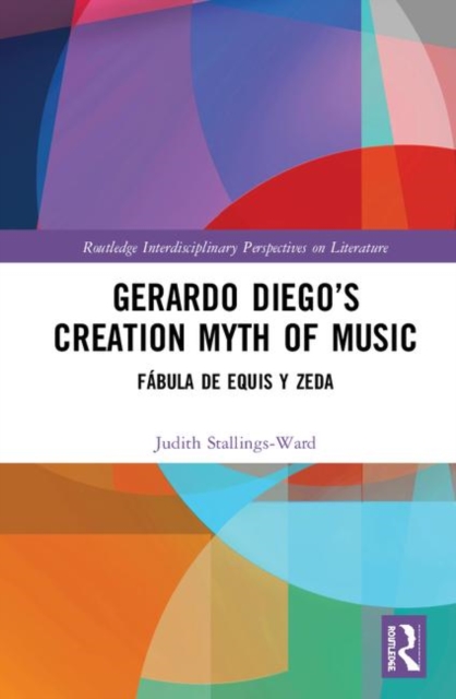 Gerardo Diego’s Creation Myth of Music : Fabula de Equis y Zeda, Hardback Book