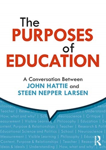 The Purposes of Education : A Conversation Between John Hattie and Steen Nepper Larsen, Paperback / softback Book