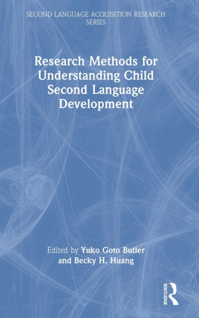 Research Methods for Understanding Child Second Language Development, Hardback Book