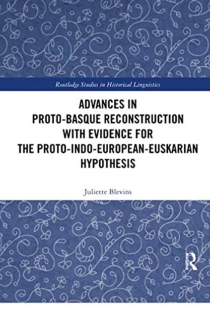 Advances in Proto-Basque Reconstruction with Evidence for the Proto-Indo-European-Euskarian Hypothesis, Paperback / softback Book