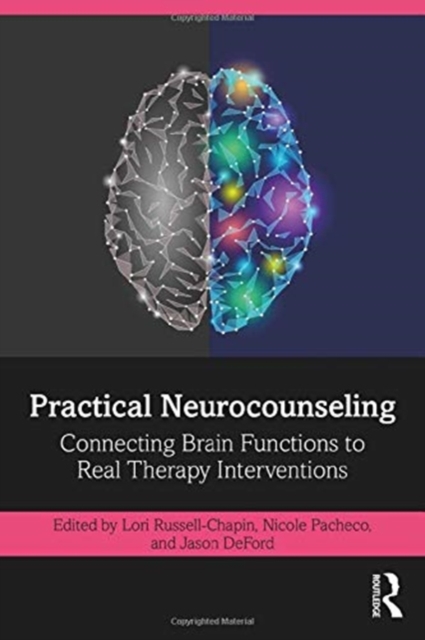 Practical Neurocounseling : Connecting Brain Functions to Real Therapy Interventions, Paperback / softback Book