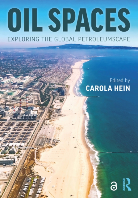 Oil Spaces : Exploring the Global Petroleumscape, Paperback / softback Book