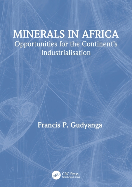 Minerals in Africa : Opportunities for the Continent’s Industrialisation, Hardback Book