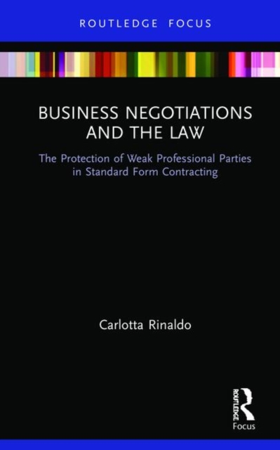 Business Negotiations and the Law : The Protection of Weak Professional Parties in Standard Form Contracting, Hardback Book