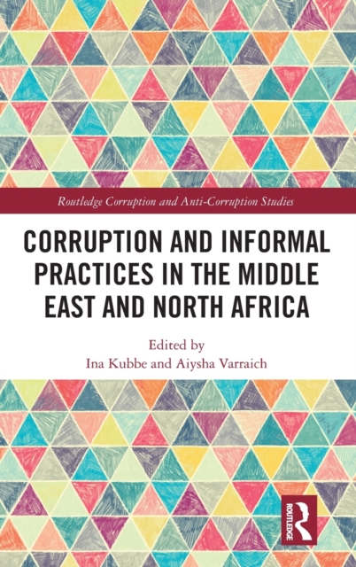 Corruption and Informal Practices in the Middle East and North Africa, Hardback Book