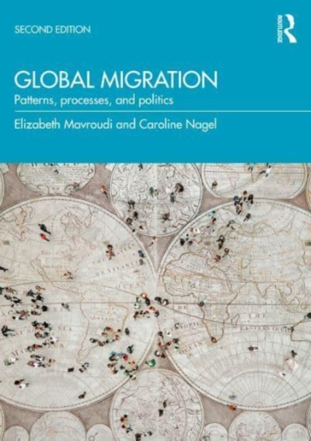 Global Migration : Patterns, Processes and Politics, Paperback / softback Book