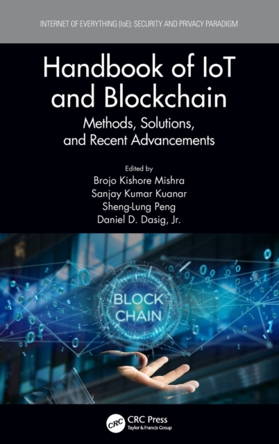 Handbook of IoT and Blockchain : Methods, Solutions, and Recent Advancements, Hardback Book