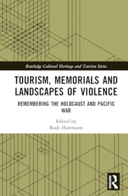 Tourism, Memorials and Landscapes of Violence : Remembering the Holocaust and Pacific War, Hardback Book