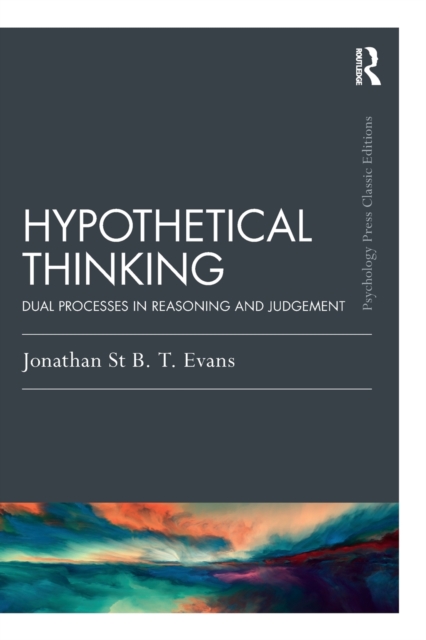 Hypothetical Thinking : Dual Processes in Reasoning and Judgement, Paperback / softback Book