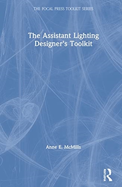 The Assistant Lighting Designer's Toolkit, Hardback Book