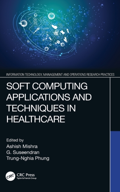 Soft Computing Applications and Techniques in Healthcare, Hardback Book