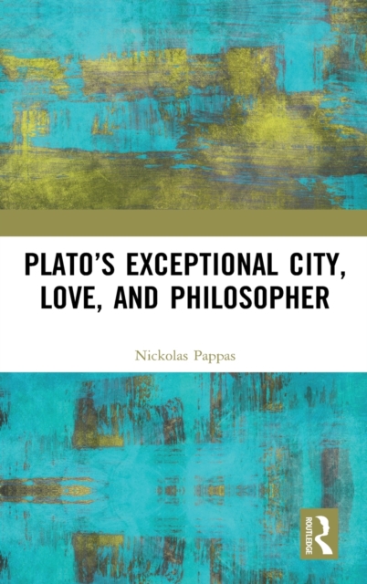 Plato’s Exceptional City, Love, and Philosopher, Hardback Book