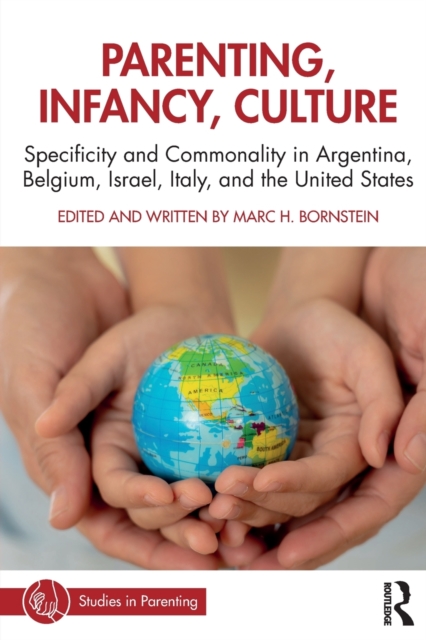 Parenting, Infancy, Culture : Specificity and Commonality in Argentina, Belgium, Israel, Italy, and the United States, Paperback / softback Book