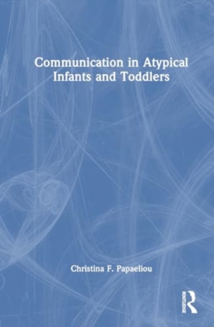 Communication in Atypical Infants and Toddlers, Hardback Book
