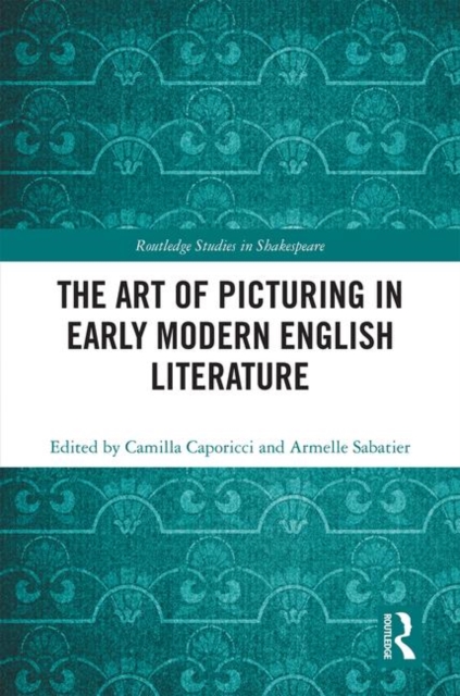 The Art of Picturing in Early Modern English Literature, Hardback Book