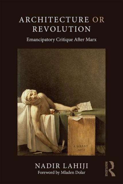 Architecture or Revolution : Emancipatory Critique After Marx, Paperback / softback Book