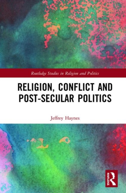 Religion, Conflict and Post-Secular Politics, Hardback Book