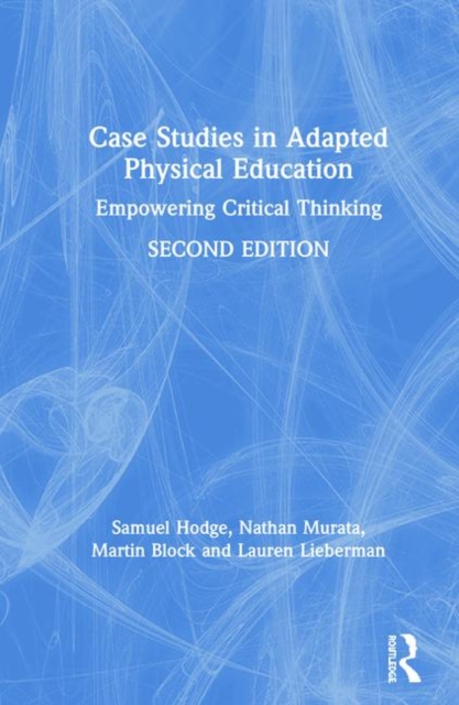 Case Studies in Adapted Physical Education : Empowering Critical Thinking, Hardback Book