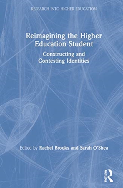 Reimagining the Higher Education Student : Constructing and Contesting Identities, Hardback Book